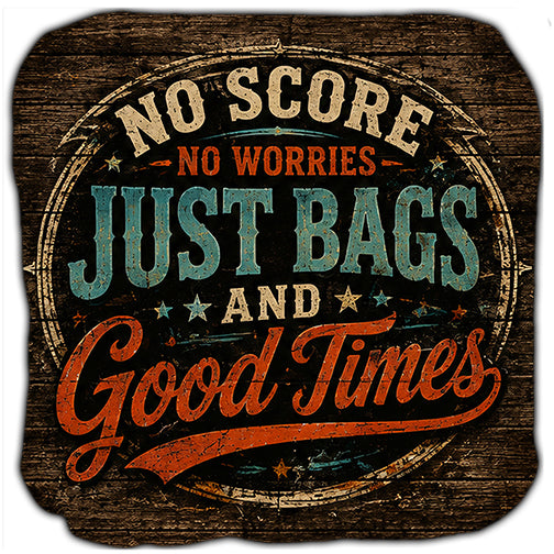 No Score No Worries Just Bags and Good Times Cornhole Bags Set of 4